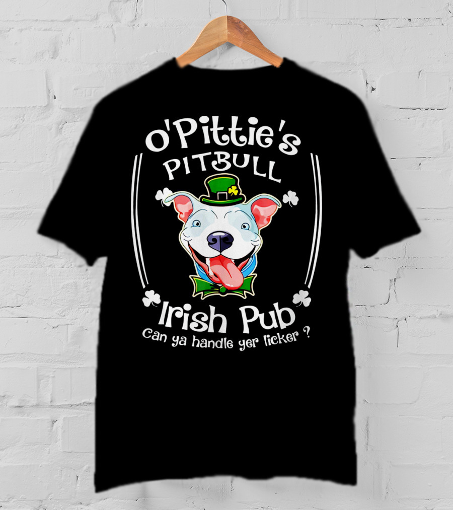 O'Pittie's Pitbull Irish Pub St. Patrick's Day Can Ya Handle Yer Licker T-Shirt