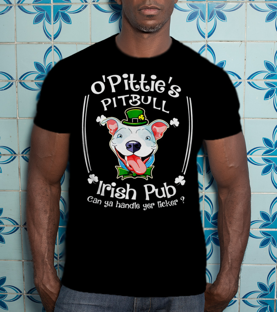 O'Pittie's Pitbull Irish Pub St. Patrick's Day Can Ya Handle Yer Licker T-Shirt