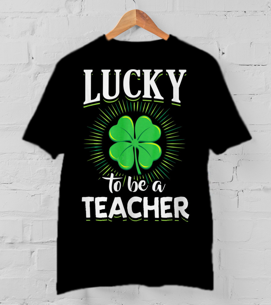 Lucky To Be A Teacher Green Clover T-Shirt