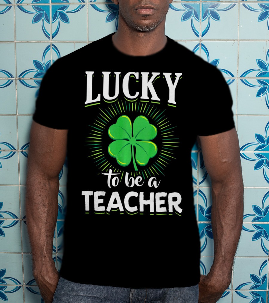 Lucky To Be A Teacher Green Clover T-Shirt