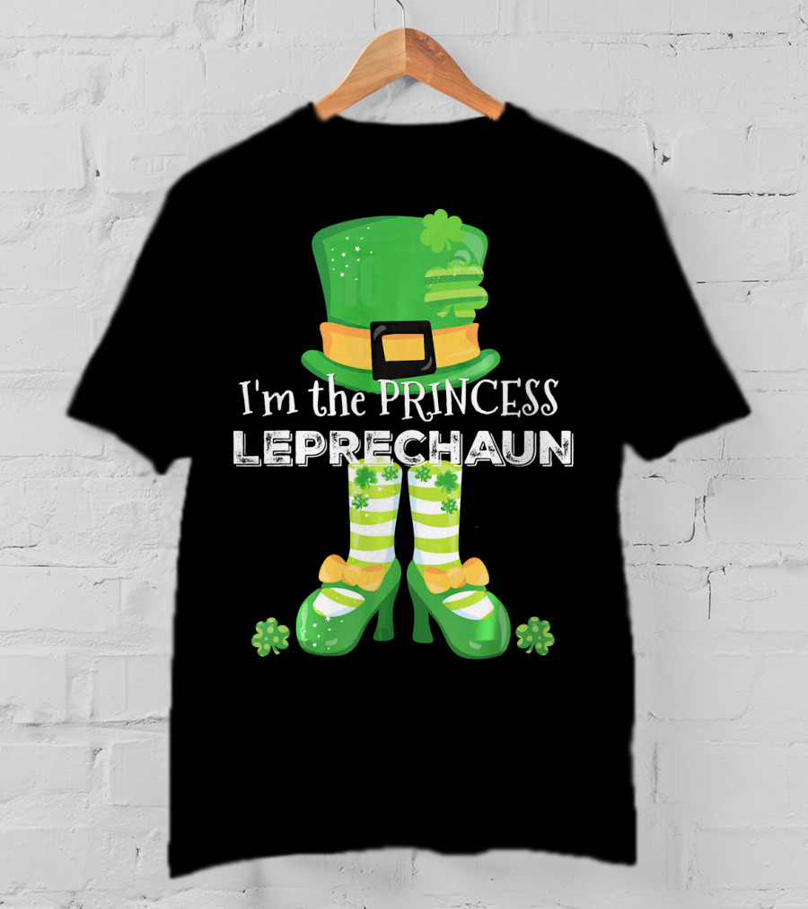 I'm The Princess Leprechaun With Cute Clovers Hat And Shoes T-Shirt