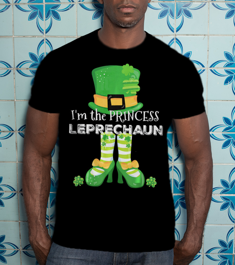 I'm The Princess Leprechaun With Cute Clovers Hat And Shoes T-Shirt