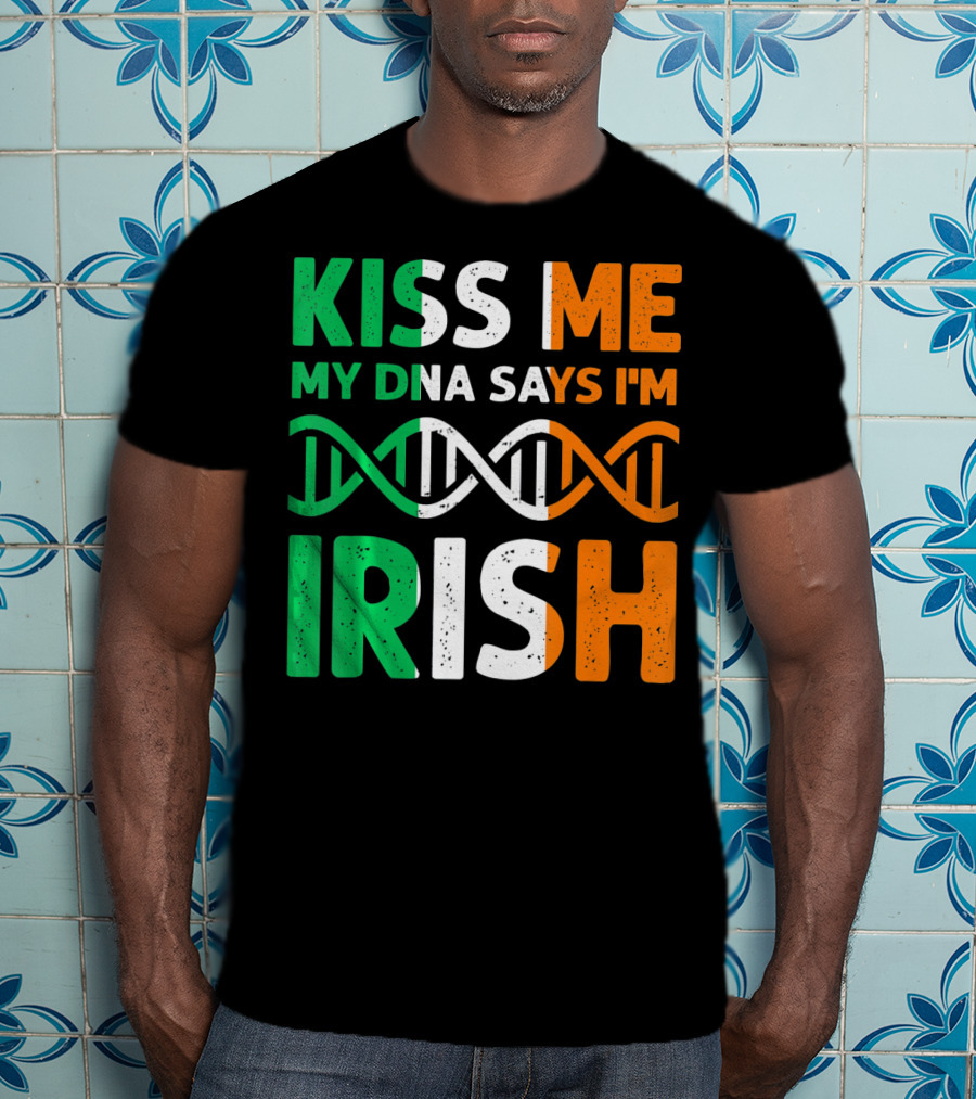 Kiss Me My DNA Says I'm Irish T-Shirt