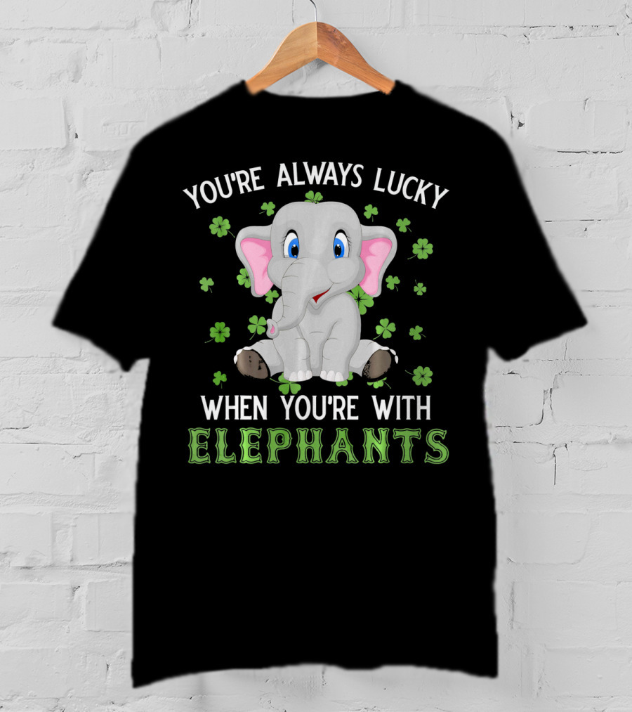 You're Always Lucky When You're With Elephants T-Shirt