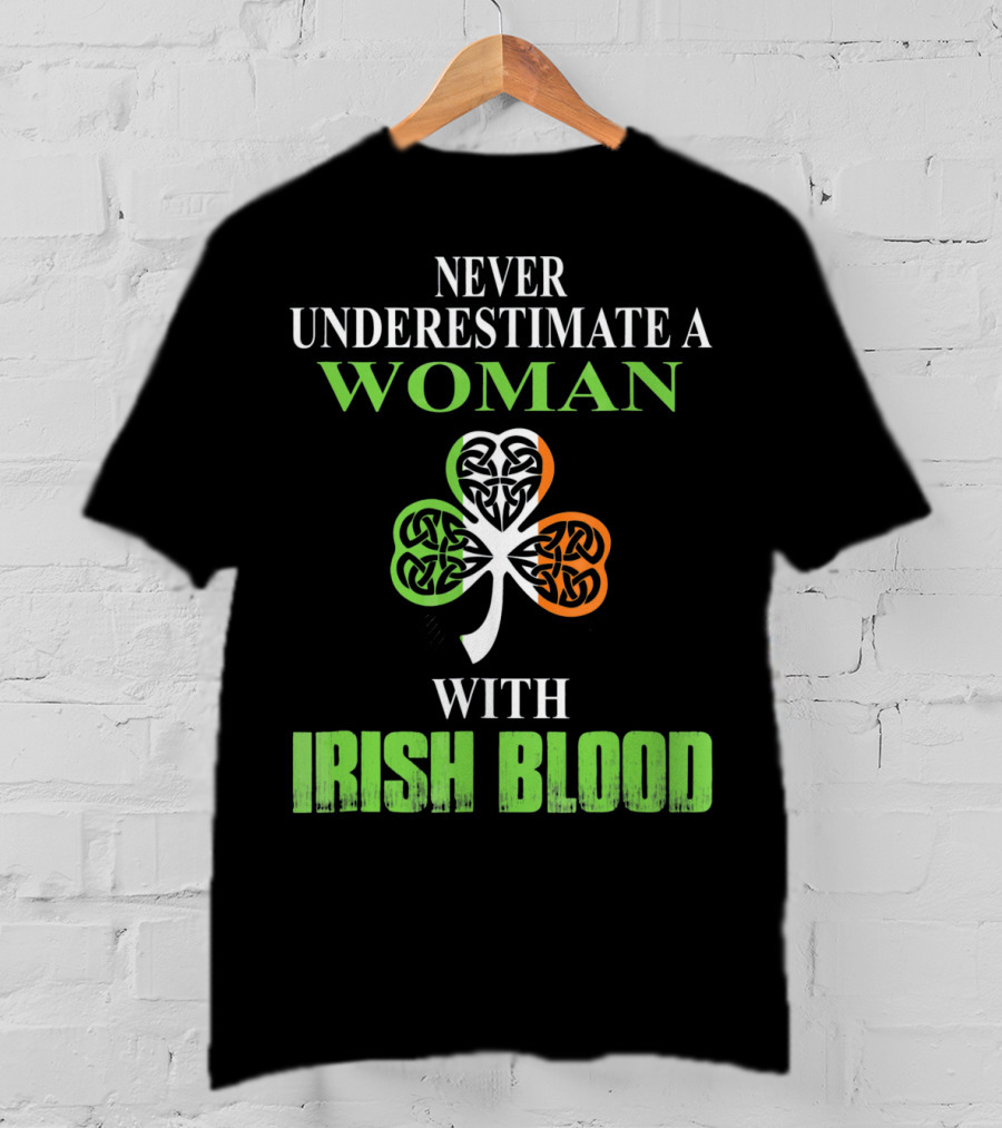 Never Underestimate A Woman With Irish Blood Shamrock T-Shirt