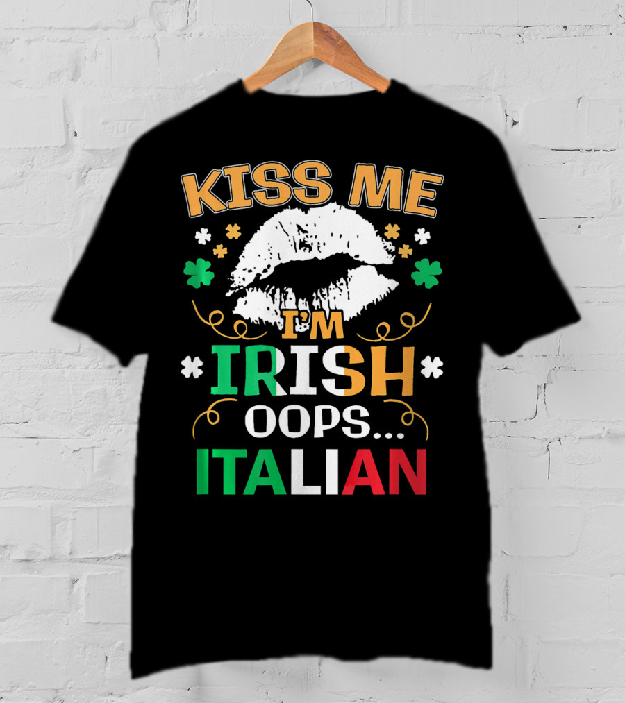 Kiss Me I'm Irish Oops Italian St Patrick Lips Shamrocks T-Shirt