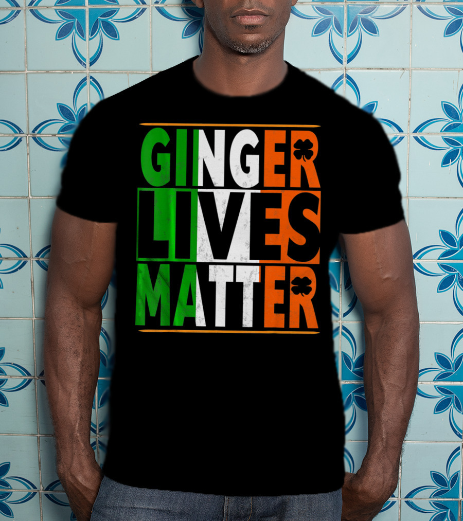 Ginger Lives Matter Funny St Patricks Irish Colors Shamrock T-Shirt