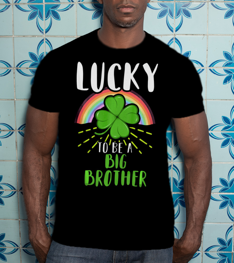 Lucky To Be A Big Brother St Patrick Day Shamrock Rainbow T-Shirt