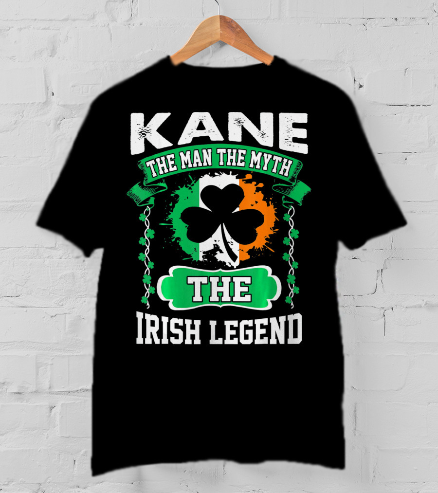 Kane The Man The Myth The Irish Legend Shamrock Irish Flag T-Shirt