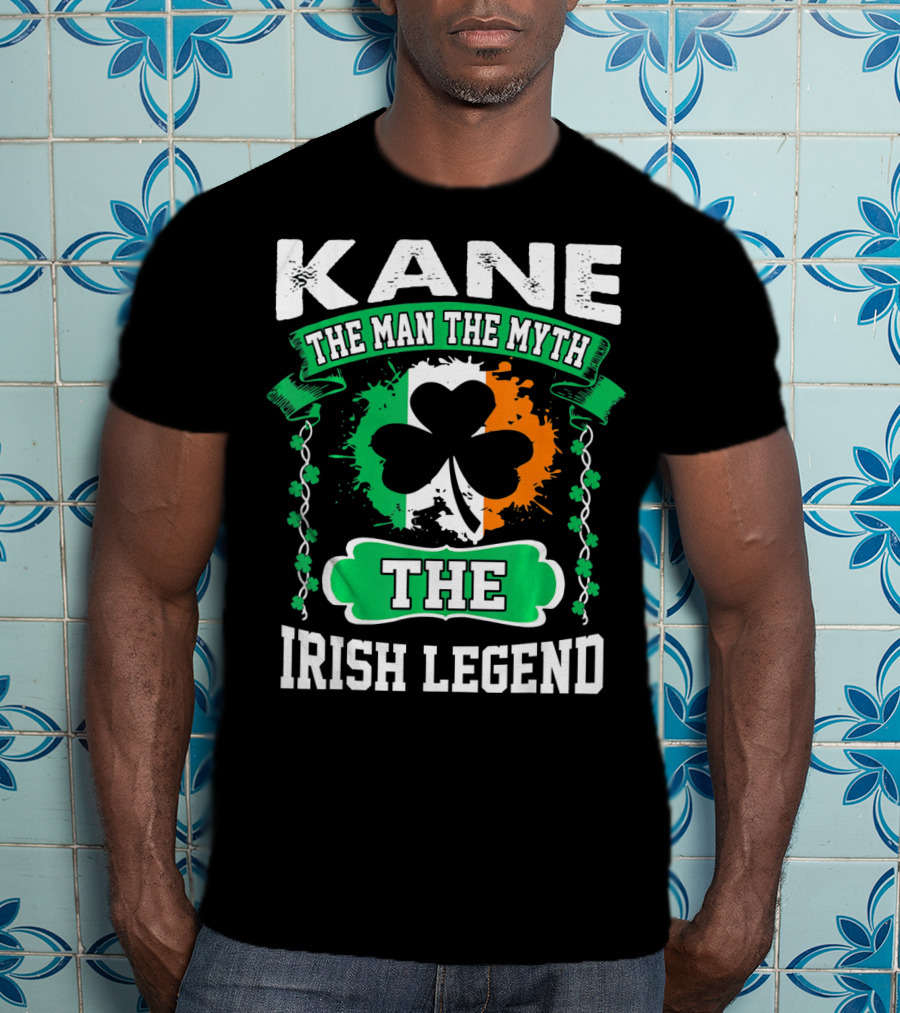 Kane The Man The Myth The Irish Legend Shamrock Irish Flag T-Shirt