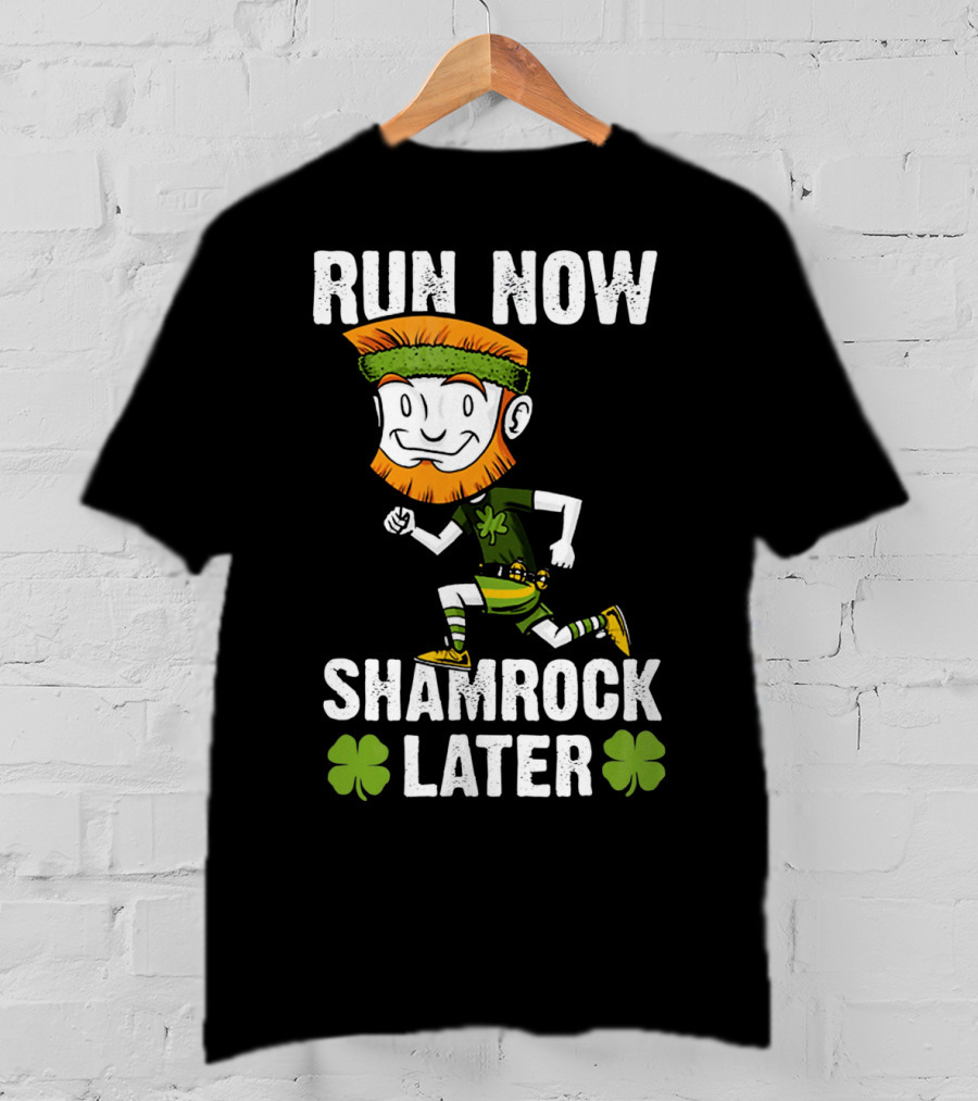 Run Now Shamrock Later Patri St Patrick's Day Running Leprechaun T-Shirt