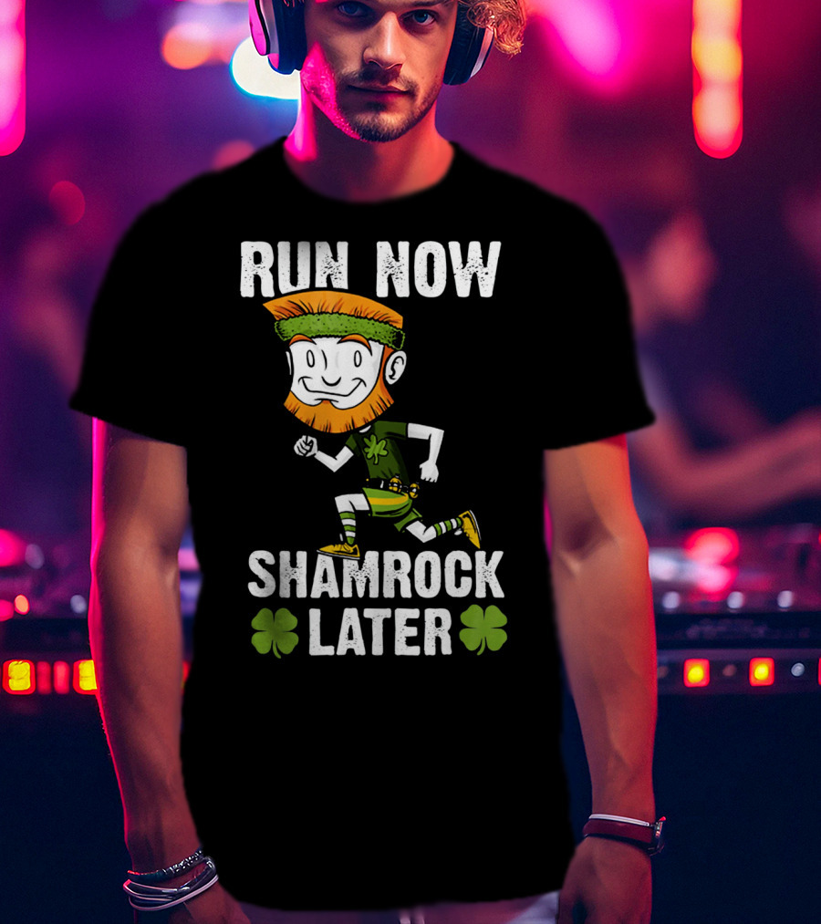 Run Now Shamrock Later Patri St Patrick's Day Running Leprechaun T-Shirt