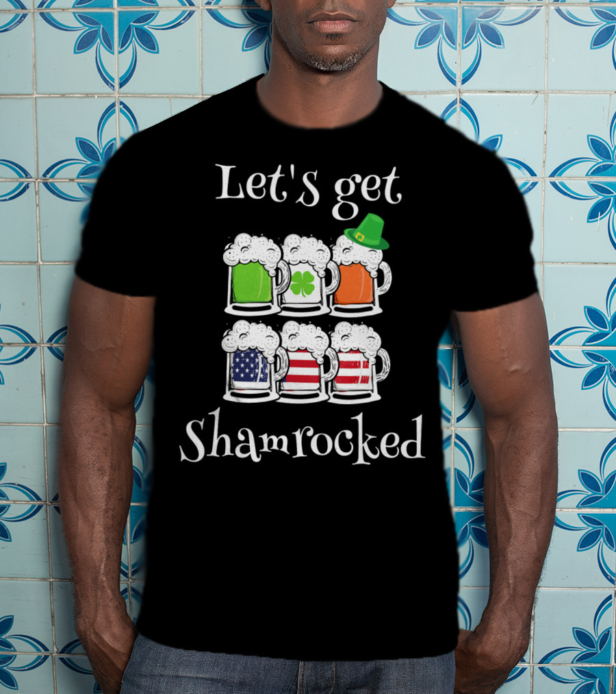 Let's Get Shamrocked St. Patricks Day Fun Irish American Flag Beer Mugs T-Shirt