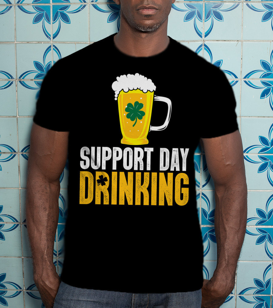 Support Day Drinking Beer Mug With Shamrock T-Shirt