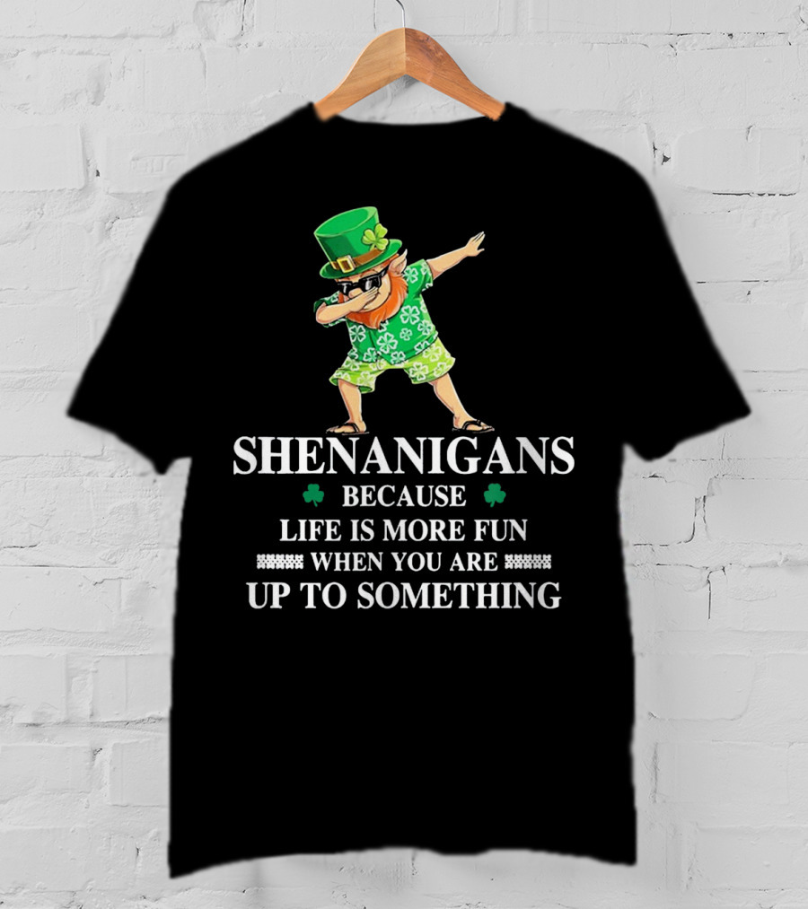 Shenanigans Leprechaun Fun Up To Something Irish St PatrickS Day T-Shirt