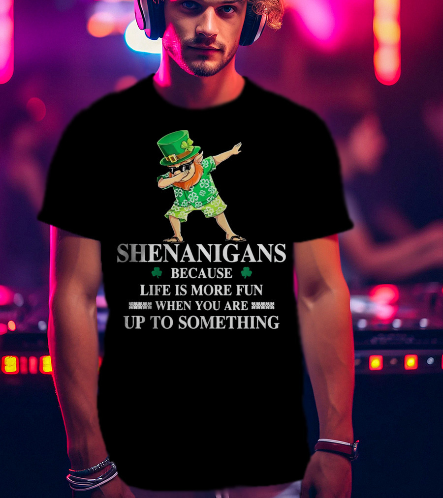 Shenanigans Leprechaun Fun Up To Something Irish St PatrickS Day T-Shirt