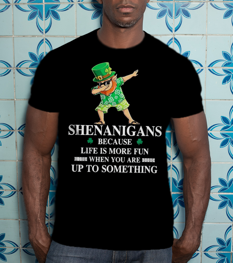 Shenanigans Leprechaun Fun Up To Something Irish St PatrickS Day T-Shirt