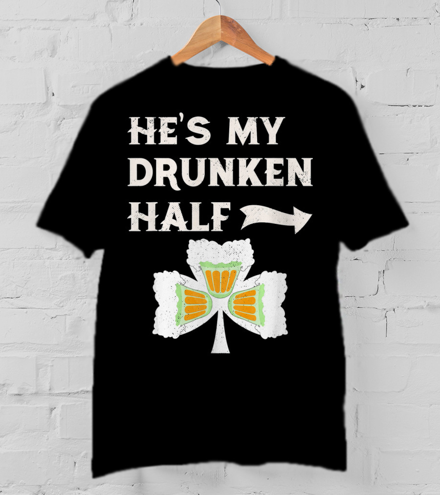 St Patricks Day He's My Drunken Half Shamrock Beer Ireland T-Shirt