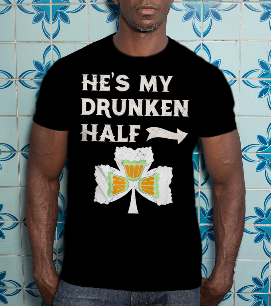 St Patricks Day He's My Drunken Half Shamrock Beer Ireland T-Shirt