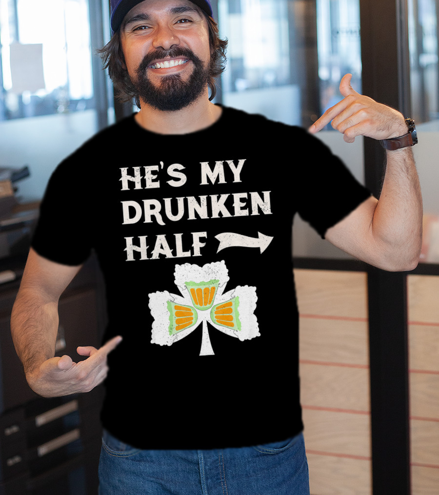 St Patricks Day He's My Drunken Half Shamrock Beer Ireland T-Shirt
