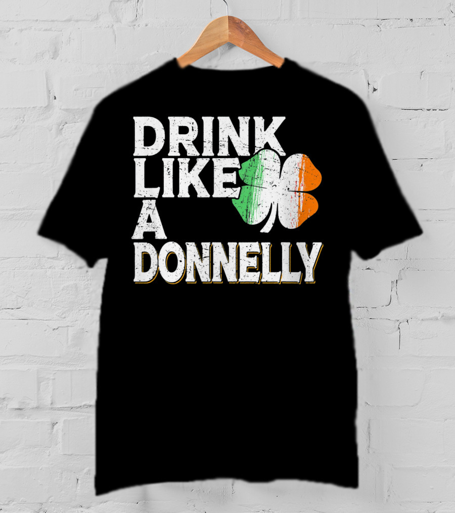 Drink Like A Donnelly Irish Flag Shamrock St Patrick's Day T-Shirt