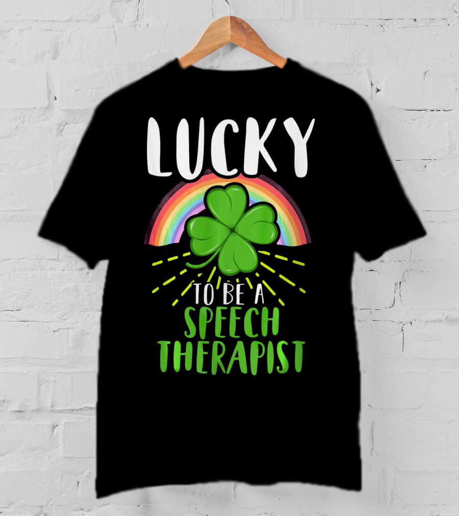 Lucky To Be A Speech Therapist Rainbow Shamrock T-Shirt