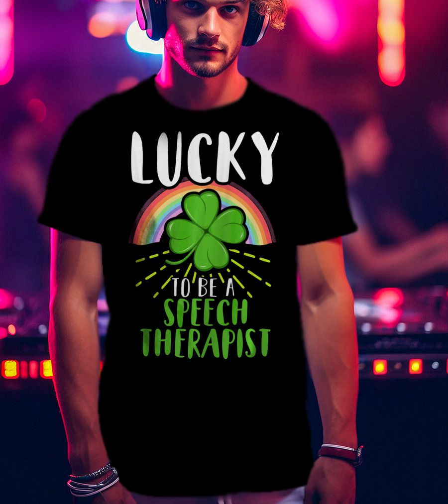 Lucky To Be A Speech Therapist Rainbow Shamrock T-Shirt
