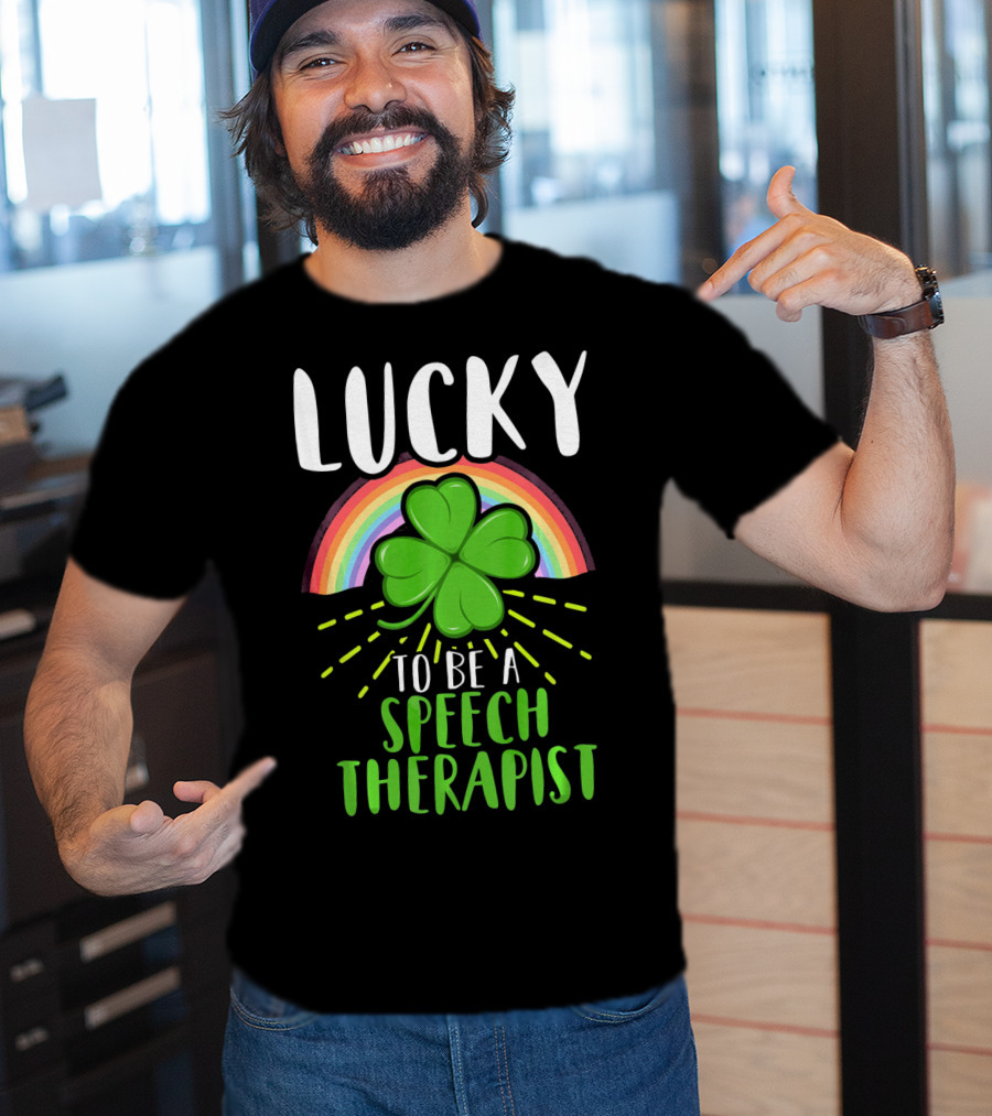 Lucky To Be A Speech Therapist Rainbow Shamrock T-Shirt