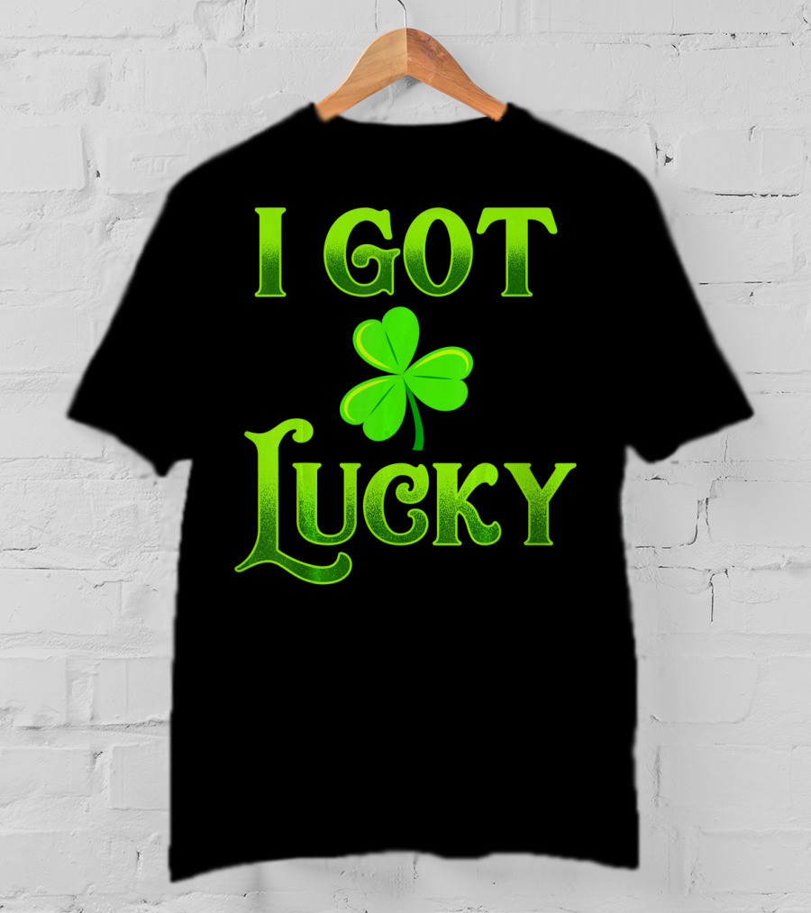 I Got Lucky St Patricks Day Shamrock T-Shirt