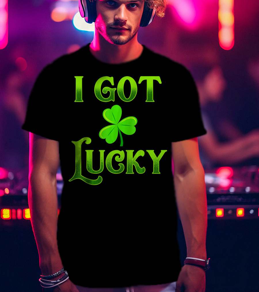 I Got Lucky St Patricks Day Shamrock T-Shirt