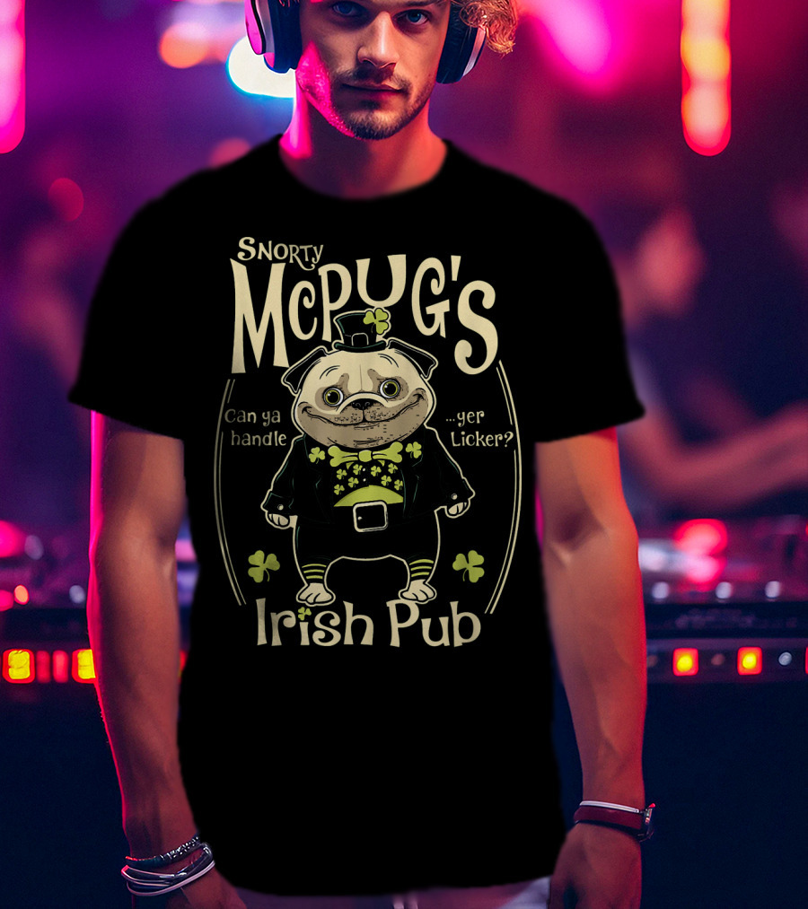 Snorty McPug's Irish Pub Can Ya Handle Yer Licker? T-Shirt