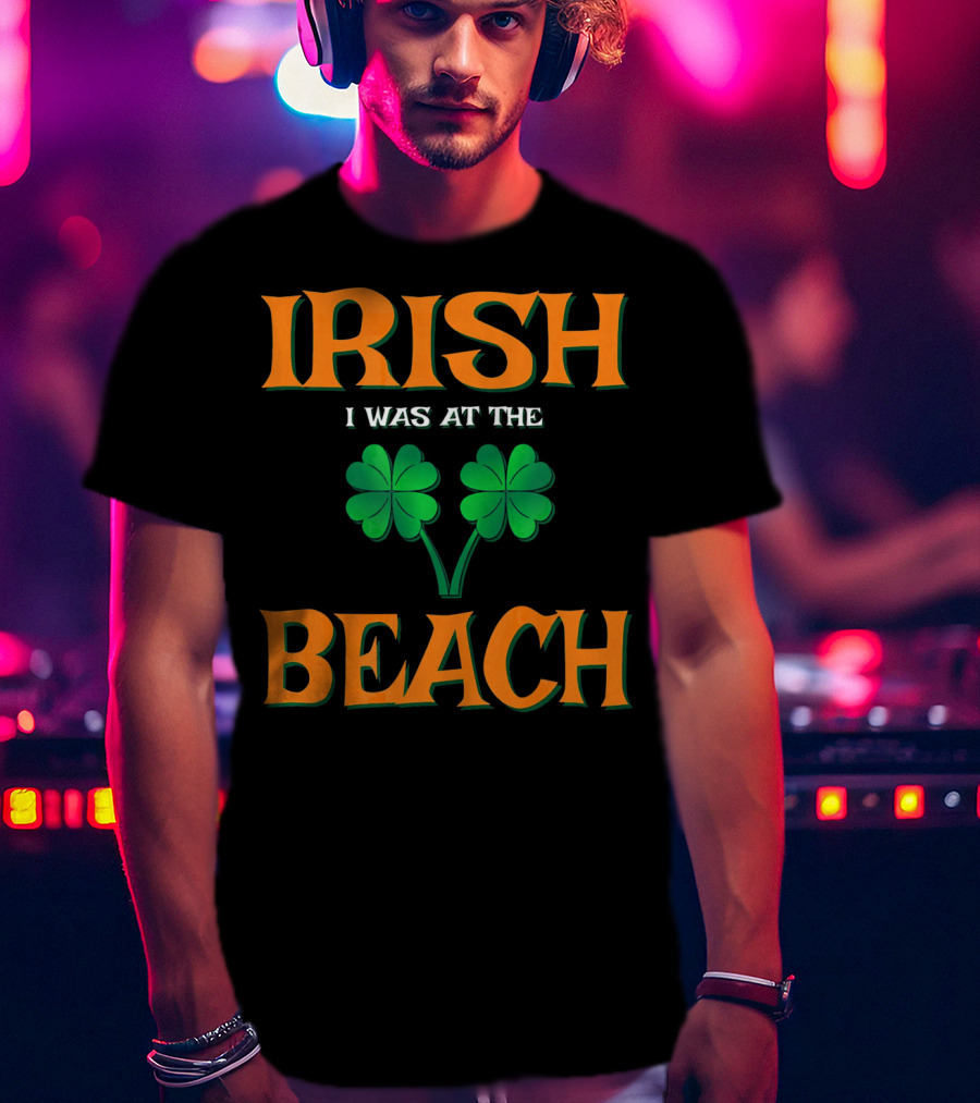 Irish I Was At The Beach Shamrock St. Patrick's Day T-Shirt