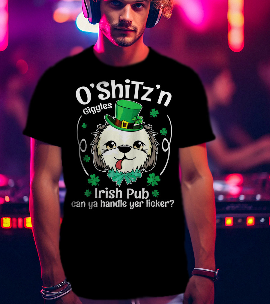 O'Shitz'n Giggles Shih Tzu Irish Pub Can Ya Handle Yer Licker T-Shirt