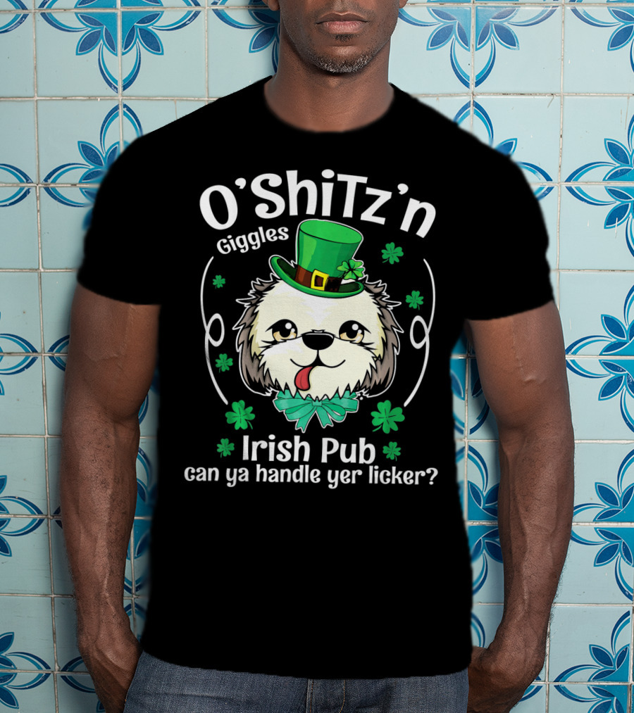 O'Shitz'n Giggles Shih Tzu Irish Pub Can Ya Handle Yer Licker T-Shirt