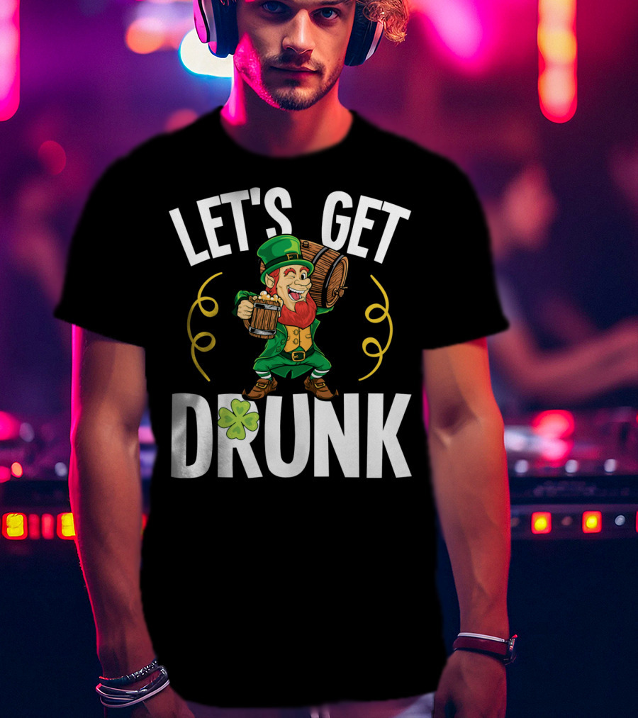 LET'S GET DRUNK St. Patrick's Day Leprechaun With Beer And Shamrock T-Shirt