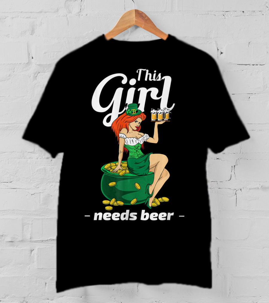 This Girl Needs Beer St Patricks Day Leprechaun Pot Of Gold T-Shirt