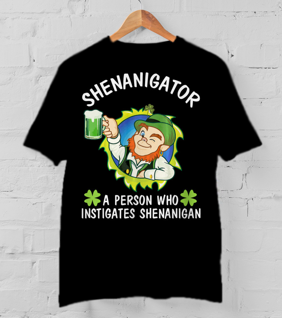Shenanigator Leprechaun A Person Who Instigates Shenanigan Drink Beer T-Shirt