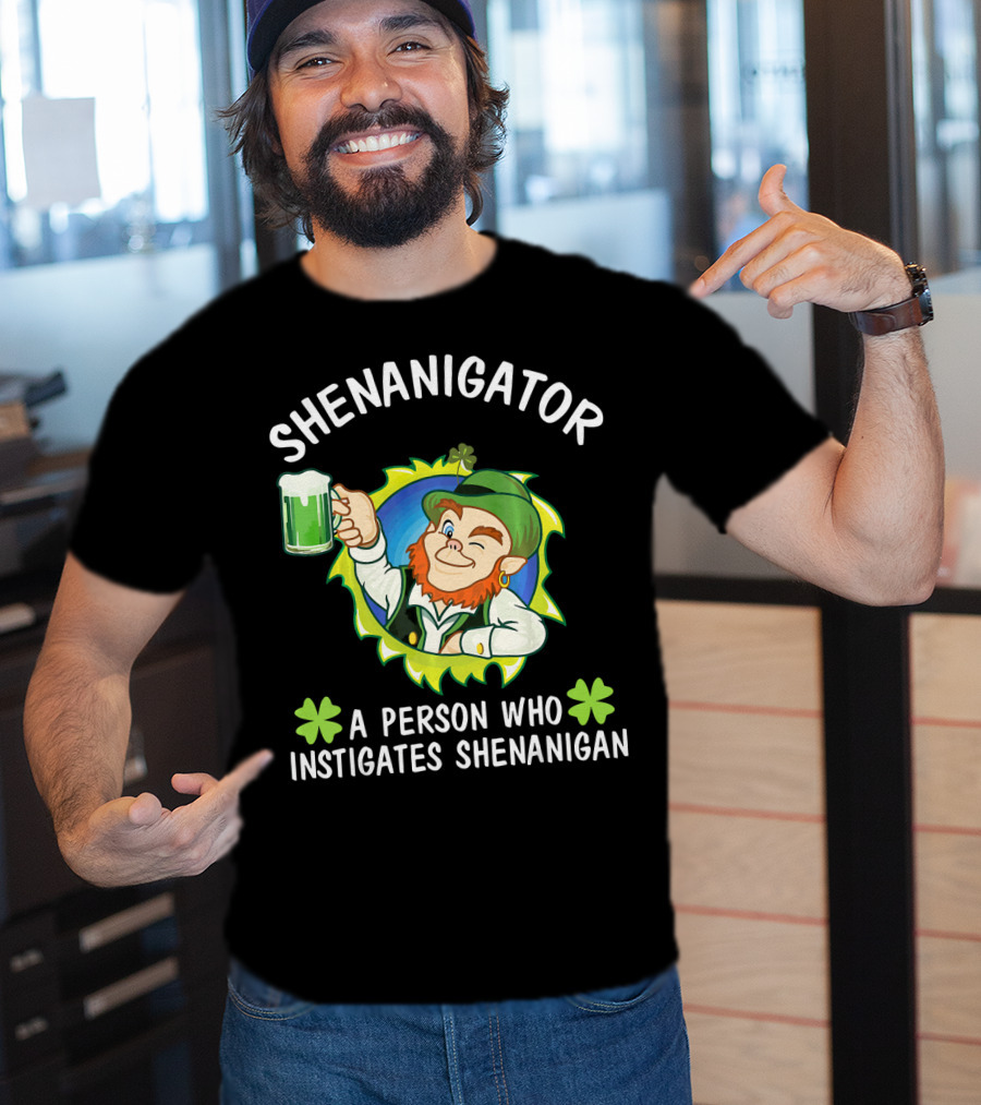 Shenanigator Leprechaun A Person Who Instigates Shenanigan Drink Beer T-Shirt