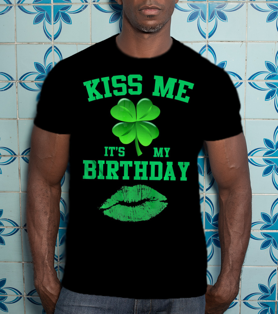 Kiss Me It's My Birthday Irish Shamrock And Green Lips T-Shirt