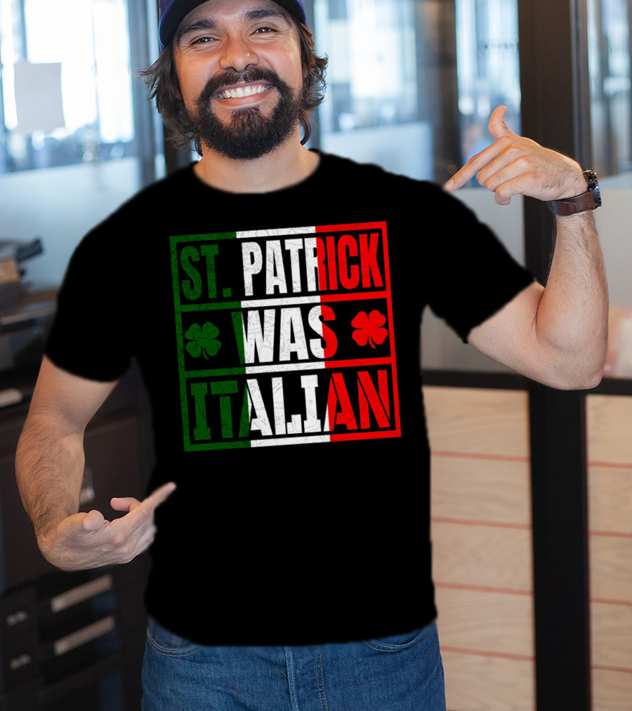 St. Patrick Was Italian Shamrock Irish Italian Flag Colors Clover T-Shirt