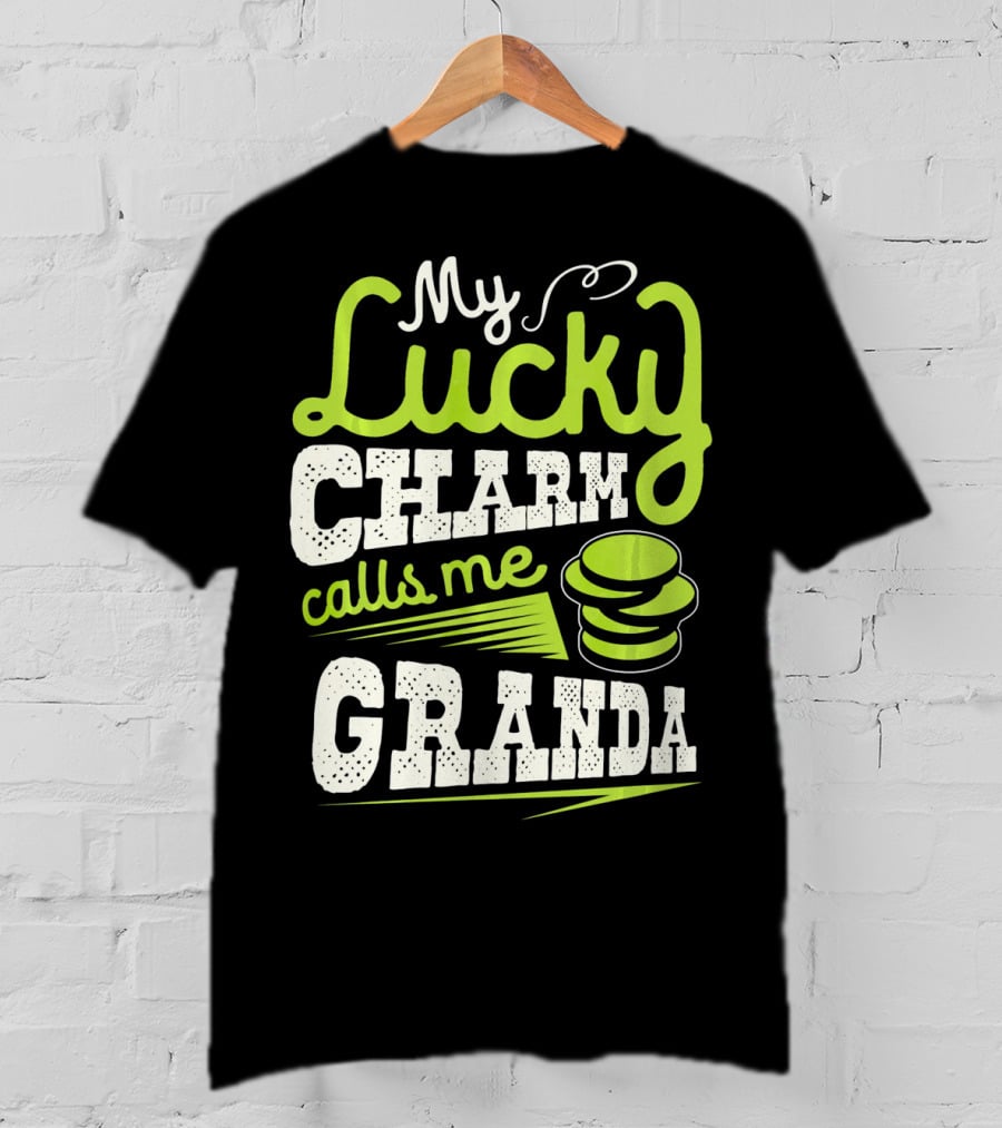 My Lucky Charm Calls Me Granda T-Shirt