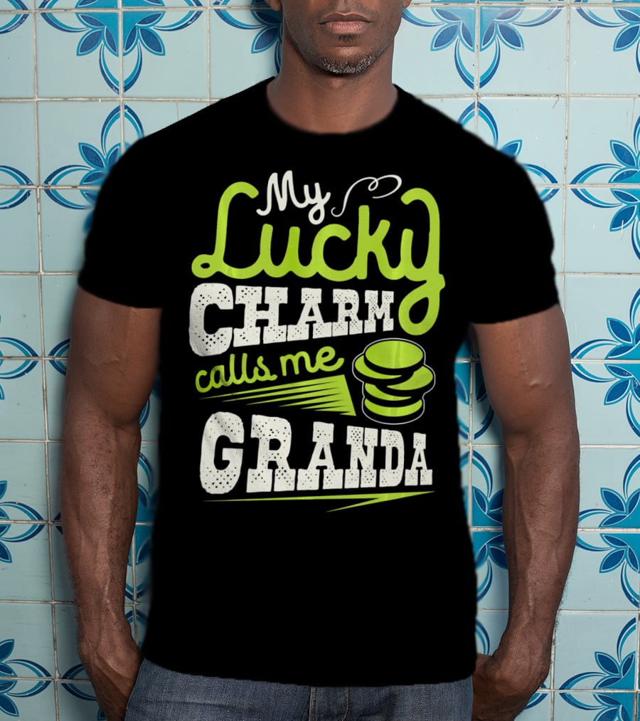 My Lucky Charm Calls Me Granda T-Shirt