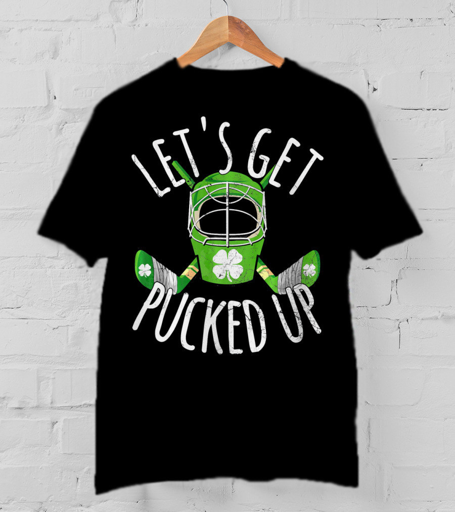 Let's Get Pucked Up Funny St Patricks Day Hockey Beer Irish T-Shirt