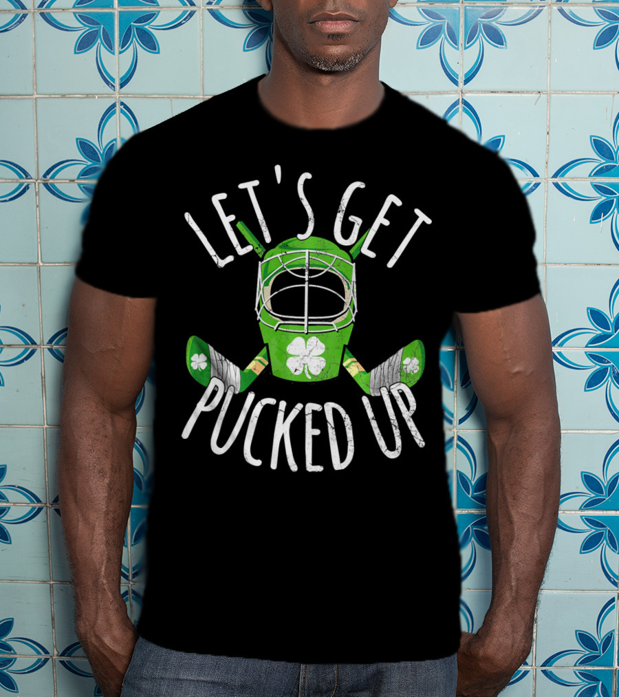 Let's Get Pucked Up Funny St Patricks Day Hockey Beer Irish T-Shirt
