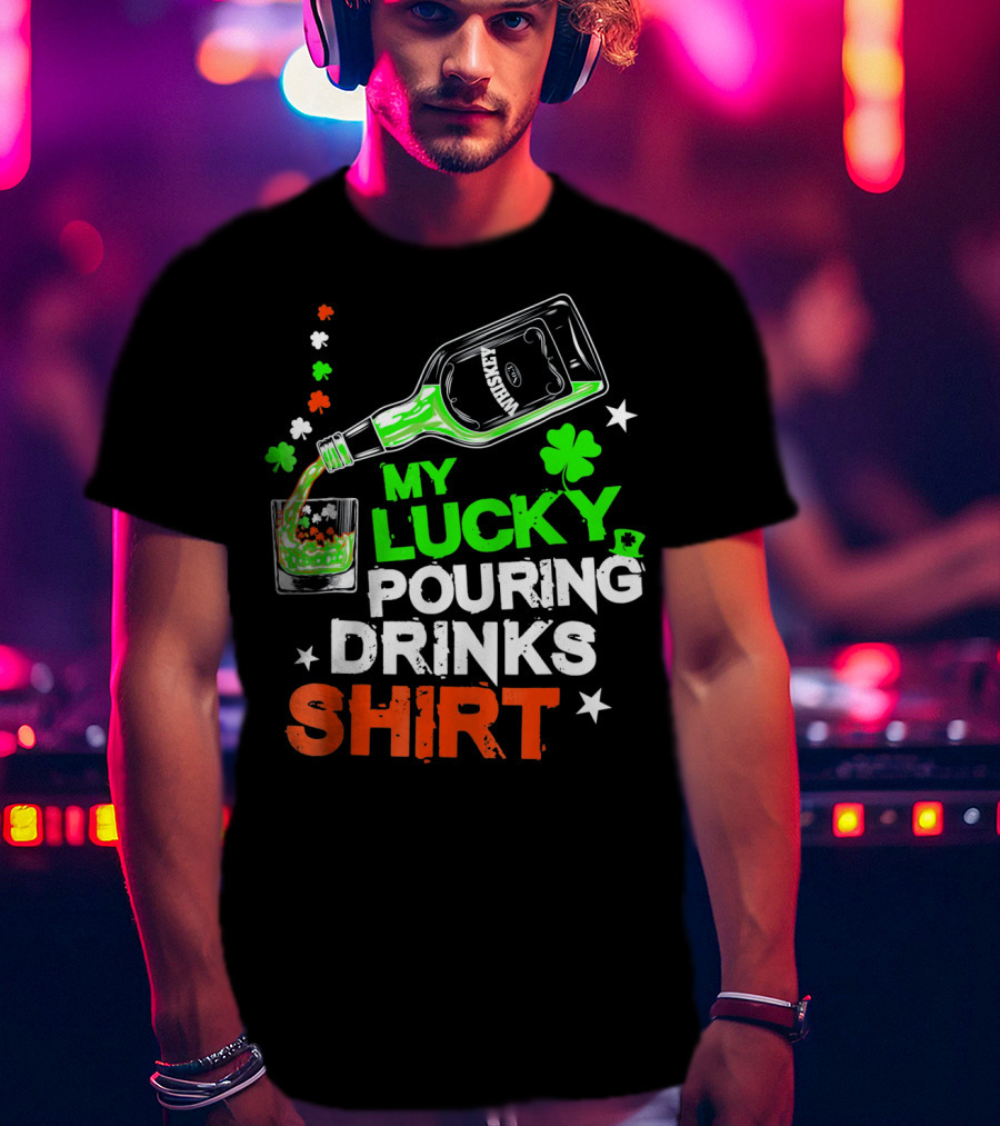 My Lucky Pouring Drinks Shirt Whiskey St Patricks T-Shirt