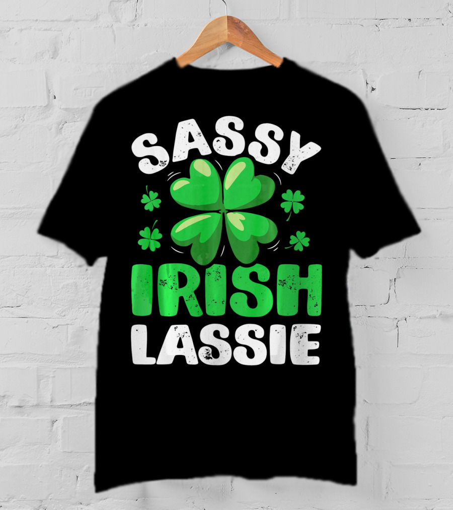 Sassy Irish Lassie St Patricks Shamrock T-Shirt