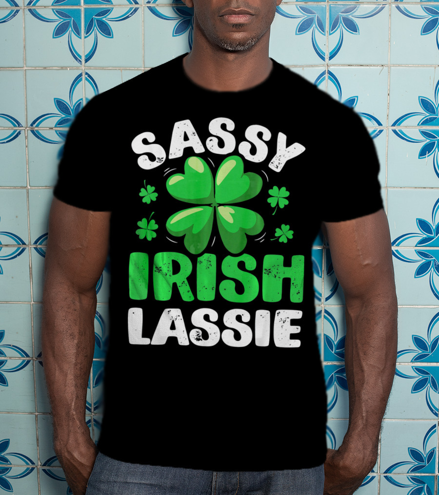 Sassy Irish Lassie St Patricks Shamrock T-Shirt