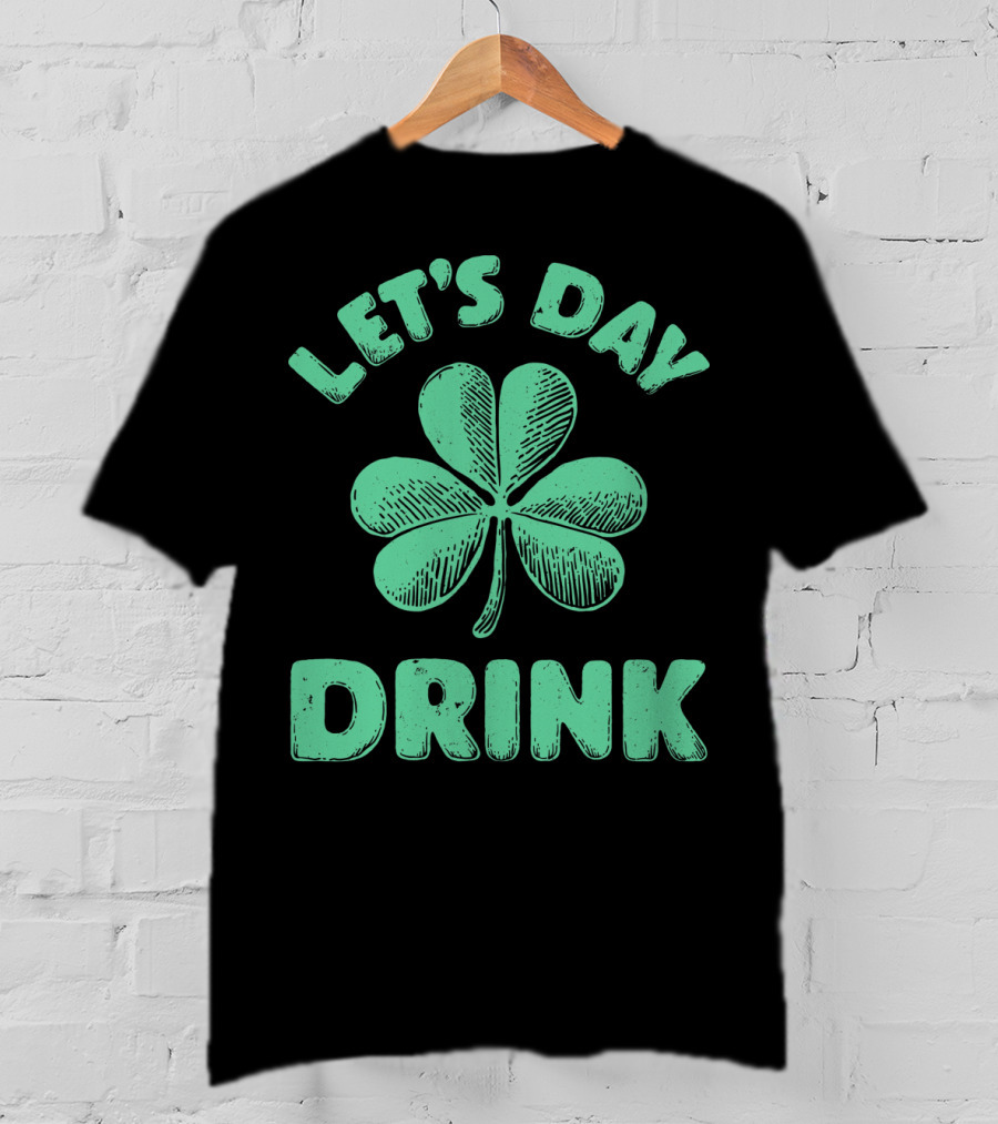 Let's Day Drink Clover St Patrick's T-Shirt
