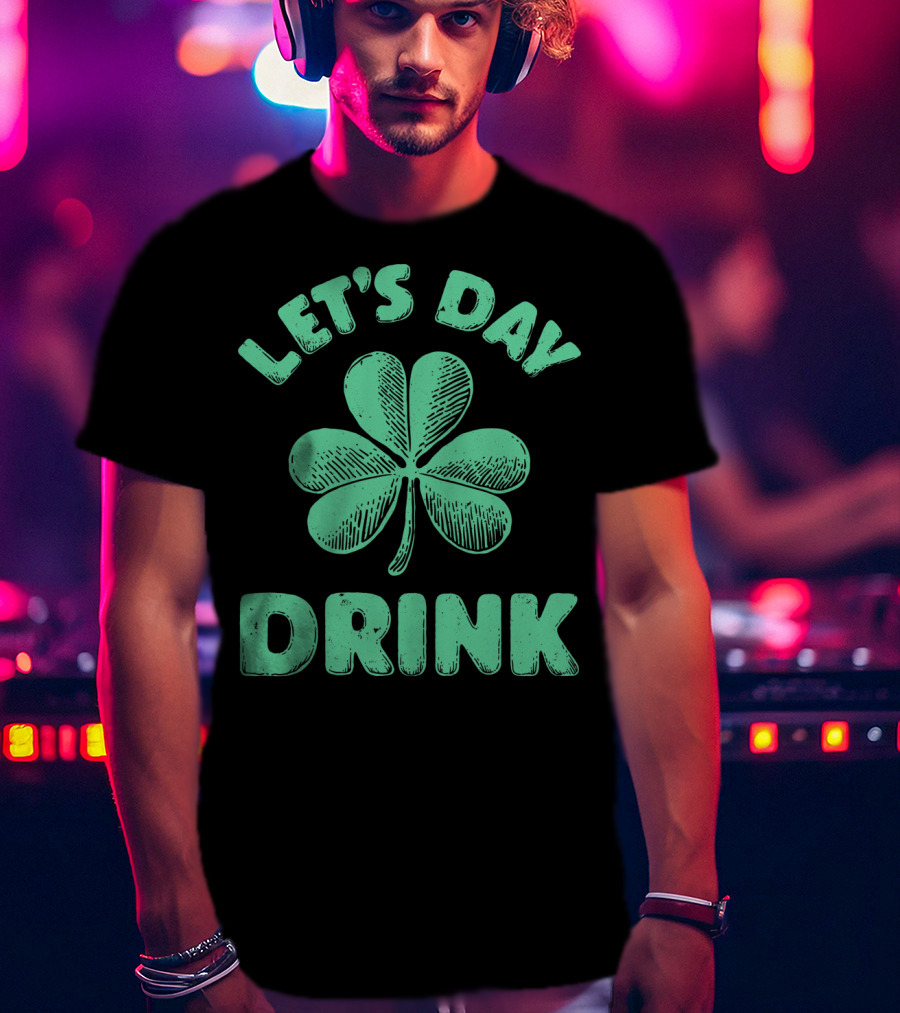Let's Day Drink Clover St Patrick's T-Shirt