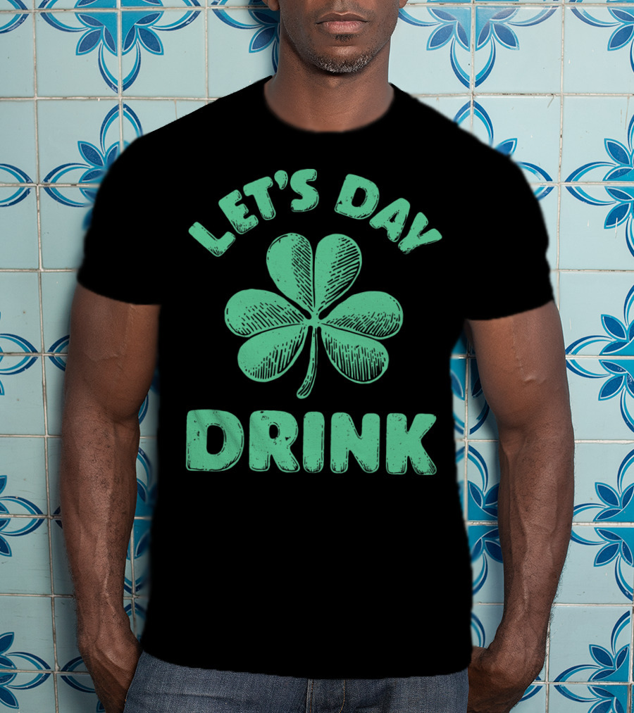 Let's Day Drink Clover St Patrick's T-Shirt